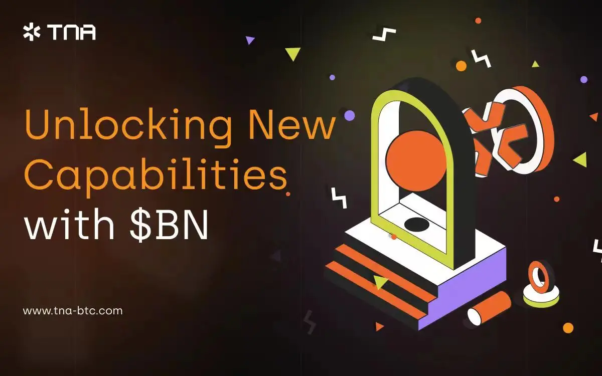 TNA Protocol:全新叙事与代币为生态带来更多增长动力